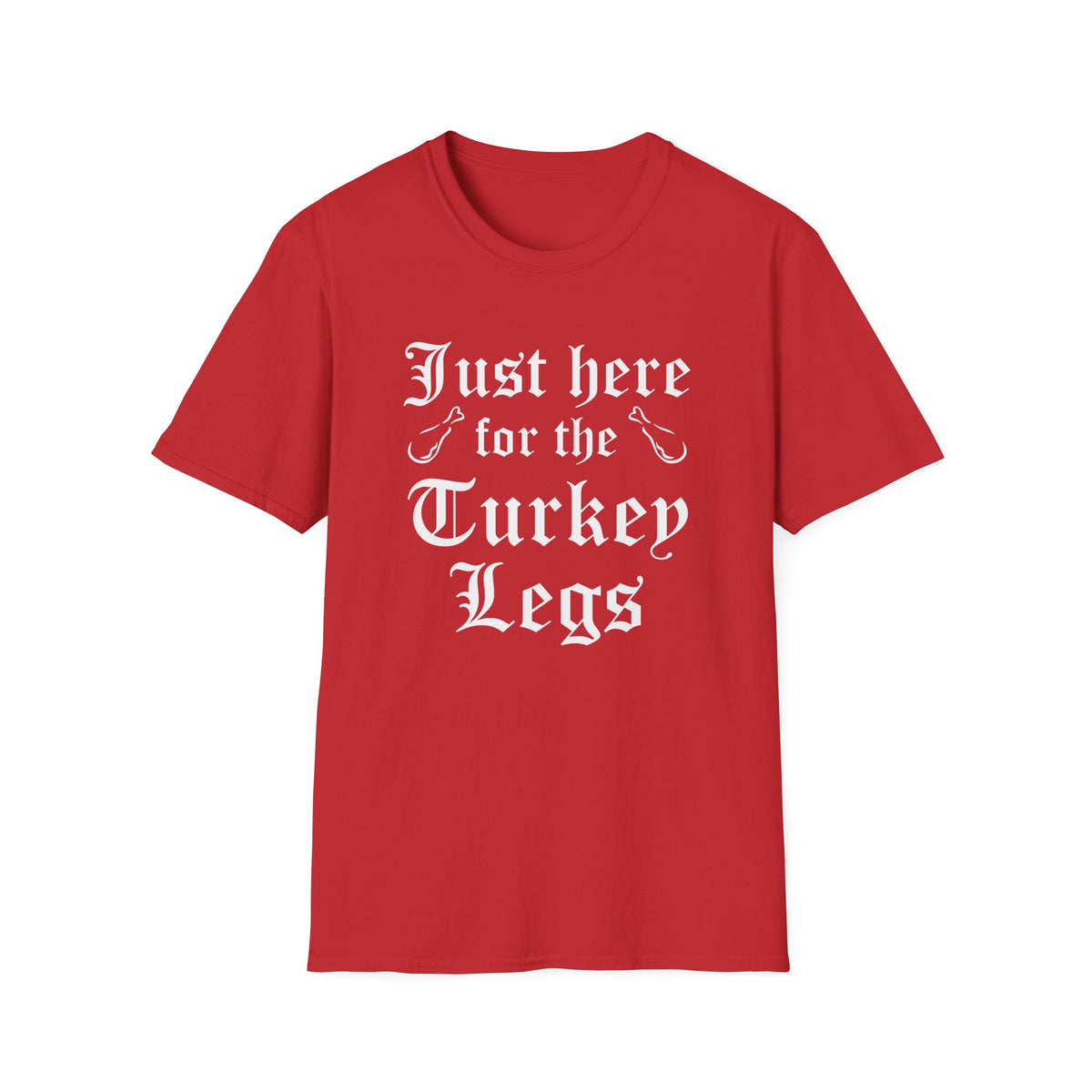 Just Here For The Turkey Legs T-Shirt