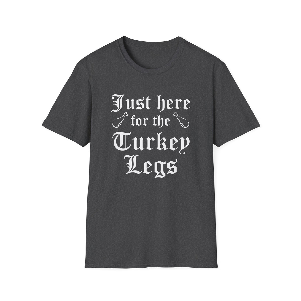 Just Here For The Turkey Legs T-Shirt
