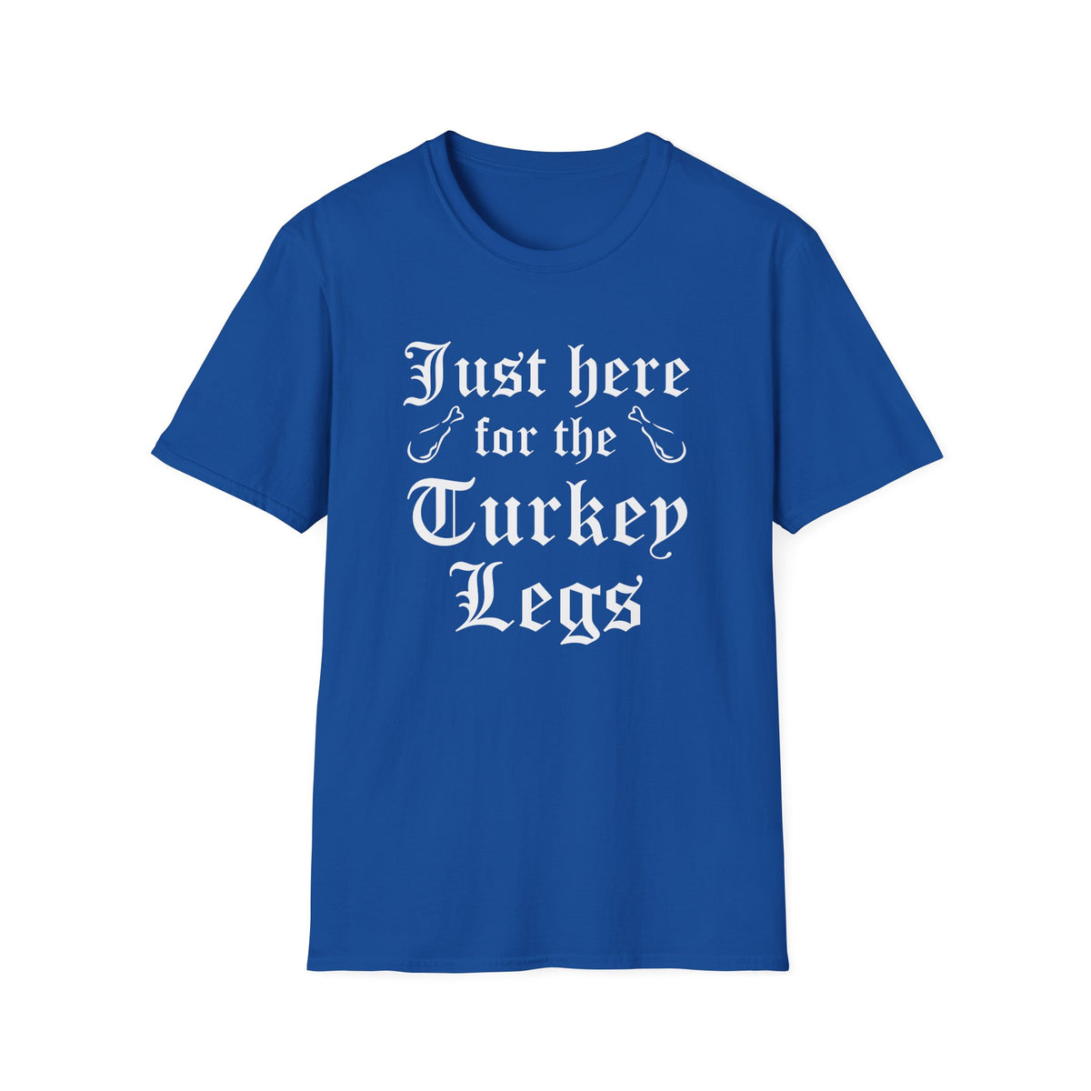 Just Here For The Turkey Legs T-Shirt