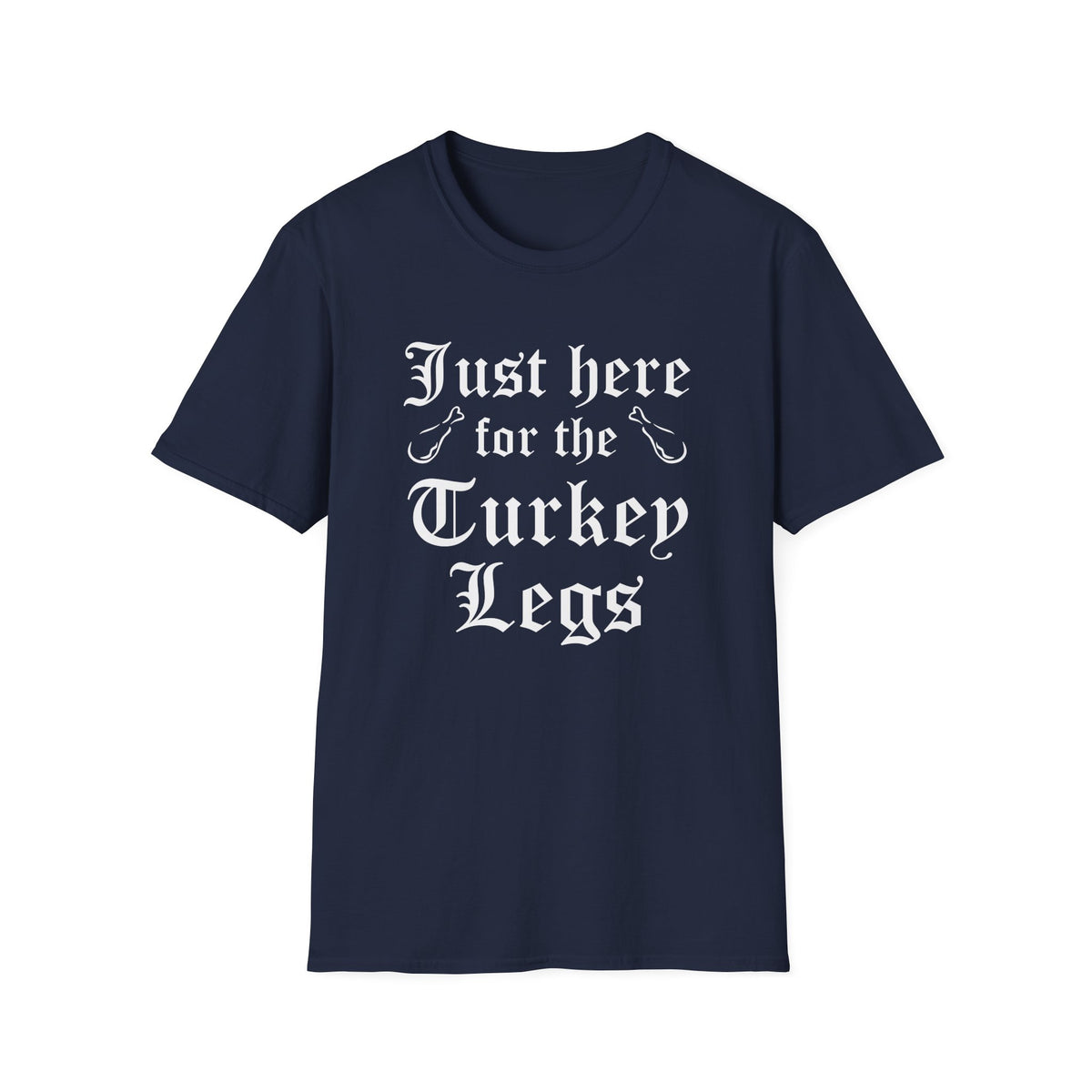 Just Here For The Turkey Legs T-Shirt