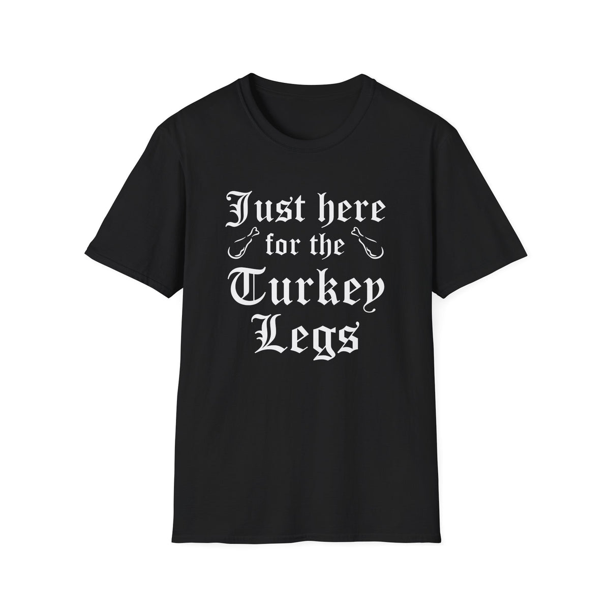 Just Here For The Turkey Legs T-Shirt