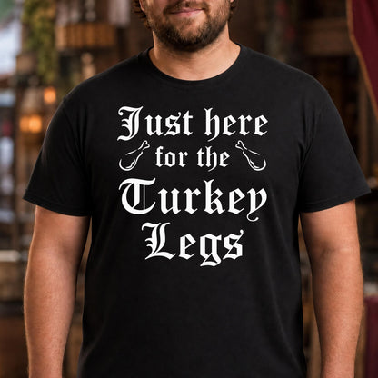 Just Here For The Turkey Legs T-Shirt